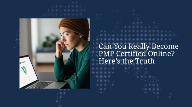 Can You Really Become PMP Certified Online? Here’s the Truth